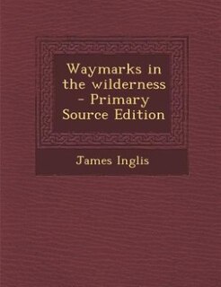 Front cover_Waymarks in the wilderness  - Primary Source Edition