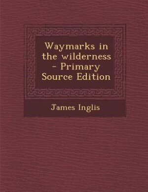 Front cover_Waymarks in the wilderness  - Primary Source Edition