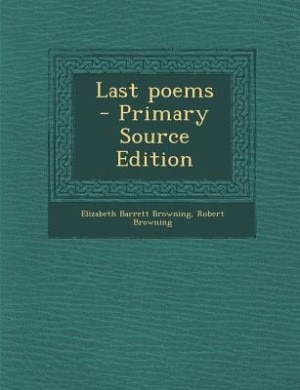 Last poems  - Primary Source Edition