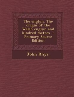 Couverture_The englyn. The origin of the Welsh englyn and kindred metres