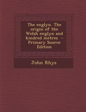 Couverture_The englyn. The origin of the Welsh englyn and kindred metres