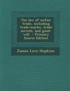 Front cover_The law of unfair trade, including trade-marks, trade secrets, and good-will  - Primary Source Edition