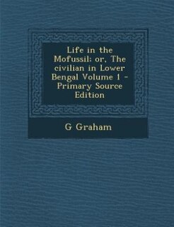 Front cover_Life in the Mofussil; or, The civilian in Lower Bengal Volume 1 - Primary Source Edition