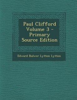 Paul Clifford Volume 3 - Primary Source Edition