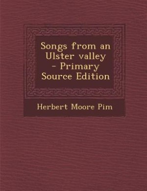 Couverture_Songs from an Ulster valley  - Primary Source Edition