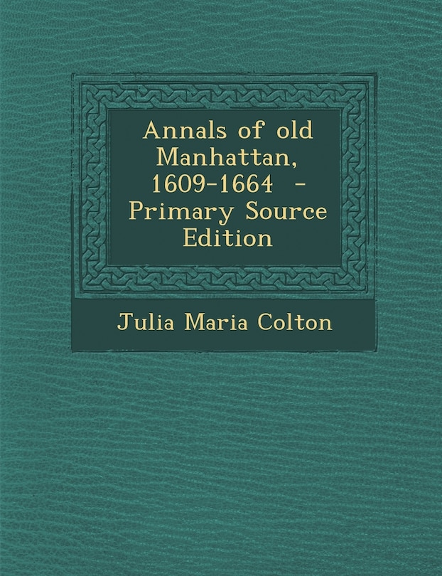 Front cover_Annals of Old Manhattan, 1609-1664