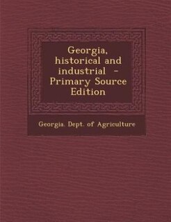 Front cover_Georgia, historical and industrial  - Primary Source Edition