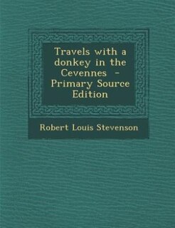 Front cover_Travels with a donkey in the Cevennes  - Primary Source Edition