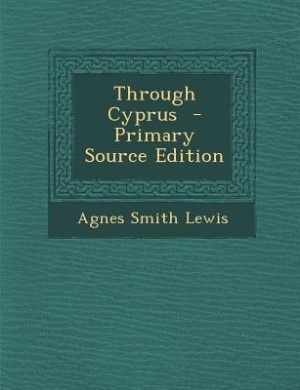 Front cover_Through Cyprus  - Primary Source Edition
