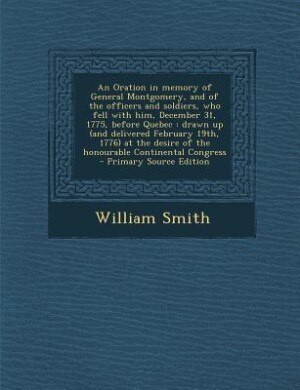 Front cover_An Oration in memory of General Montgomery, and of the officers and soldiers, who fell with him, December 31, 1775, before Quebec