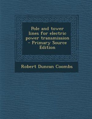 Pole and tower lines for electric power transmission  - Primary Source Edition