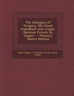 Front cover_The dialogues of Gregory the Great translated into Anglo-Norman French by Angier