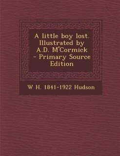 Front cover_A little boy lost. Illustrated by A.D. M'Cormick  - Primary Source Edition