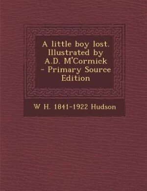 Front cover_A little boy lost. Illustrated by A.D. M'Cormick  - Primary Source Edition