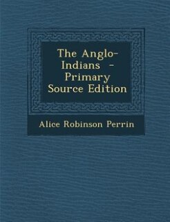 The Anglo-Indians  - Primary Source Edition