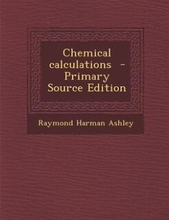 Couverture_Chemical calculations  - Primary Source Edition