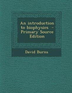 Couverture_An introduction to biophysics  - Primary Source Edition