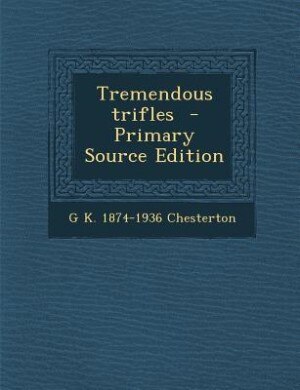 Tremendous trifles  - Primary Source Edition