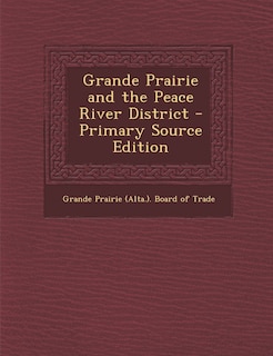 Front cover_Grande Prairie and the Peace River District
