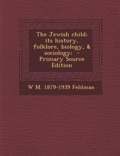 Front cover_The Jewish child; its history, folklore, biology, & sociology;  - Primary Source Edition