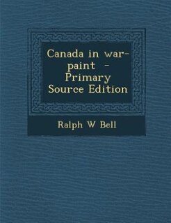 Front cover_Canada in war-paint  - Primary Source Edition