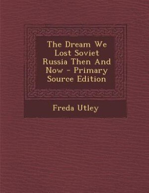 Front cover_The Dream We Lost Soviet Russia Then And Now