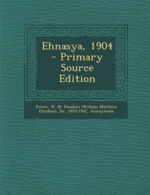 Ehnasya, 1904 - Primary Source Edition