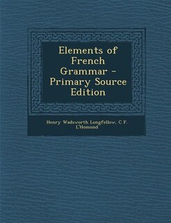 Elements of French Grammar - Primary Source Edition