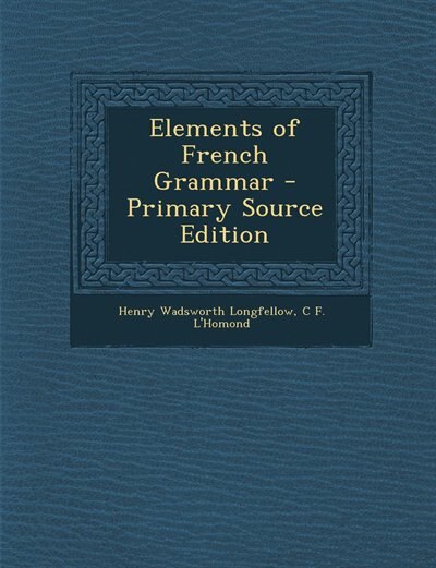 Elements of French Grammar - Primary Source Edition