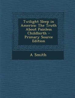 Front cover_Twilight Sleep in America