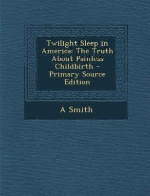Front cover_Twilight Sleep in America