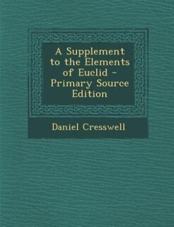 Front cover_A Supplement to the Elements of Euclid - Primary Source Edition
