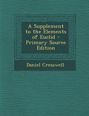 Front cover_A Supplement to the Elements of Euclid - Primary Source Edition