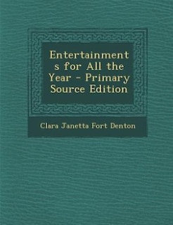Front cover_Entertainments for All the Year - Primary Source Edition