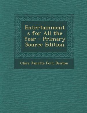 Front cover_Entertainments for All the Year - Primary Source Edition