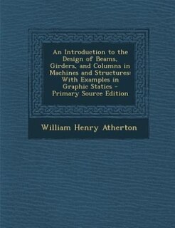 Front cover_An Introduction to the Design of Beams, Girders, and Columns in Machines and Structures