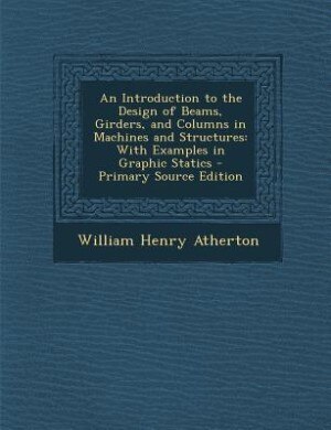 Front cover_An Introduction to the Design of Beams, Girders, and Columns in Machines and Structures