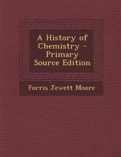 A History of Chemistry - Primary Source Edition