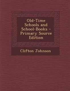 Couverture_Old-Time Schools and School-Books - Primary Source Edition