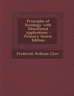 Principles of Sociology with Educational Applications - Primary Source Edition