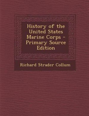 Front cover_History of the United States Marine Corps - Primary Source Edition