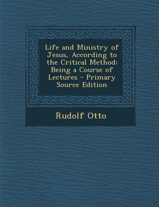 Front cover_Life and Ministry of Jesus, According to the Critical Method