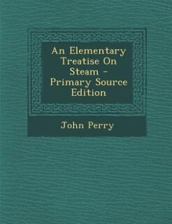 Front cover_An Elementary Treatise On Steam - Primary Source Edition