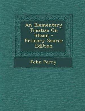 Front cover_An Elementary Treatise On Steam - Primary Source Edition