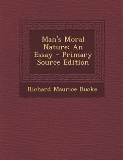 Man's Moral Nature: An Essay - Primary Source Edition