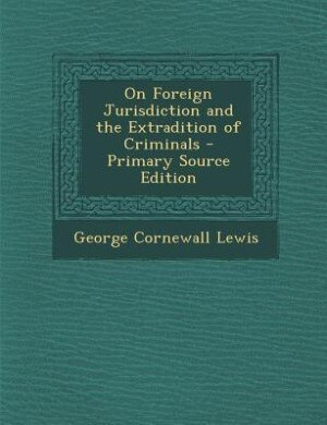 Couverture_On Foreign Jurisdiction and the Extradition of Criminals - Primary Source Edition