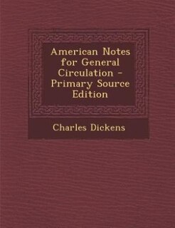 American Notes for General Circulation - Primary Source Edition