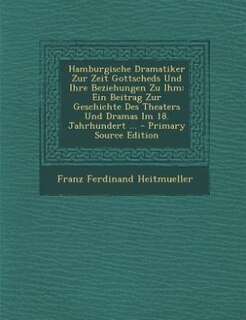 Couverture_Hamburgische Dramatiker Zur Zeit Gottscheds Und Ihre Beziehungen Zu Ihm