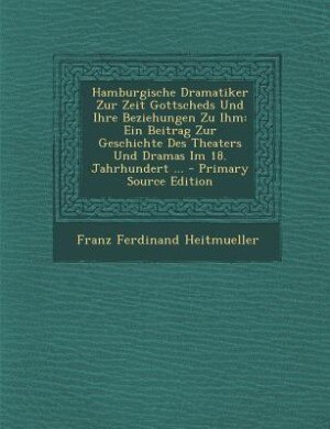 Couverture_Hamburgische Dramatiker Zur Zeit Gottscheds Und Ihre Beziehungen Zu Ihm