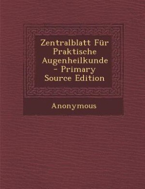 Front cover_Zentralblatt Für Praktische Augenheilkunde - Primary Source Edition